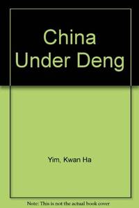 China Under Deng by Editor-Kwan Ha Yim - 1991-04