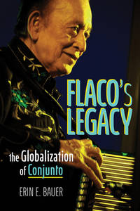 Flaco's Legacy; the Globalization of Conjunto