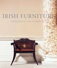 Irish Furniture: Woodwork and Carving in Ireland from the Earliest Times to the Act of Union (The...