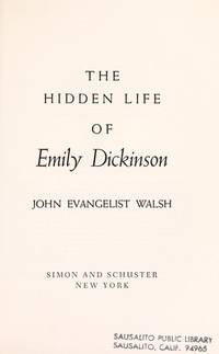 BIBLIO | The Hidden Life of Emily Dickinson by Walsh, John Evangelist