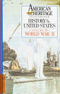 American Heritage Illustrated History of the United States Vol. 15 : World War II