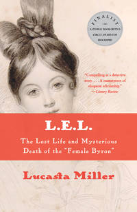 cover of L.E.L.: The Lost Life and Mysterious Death of the ""Female Byron""
