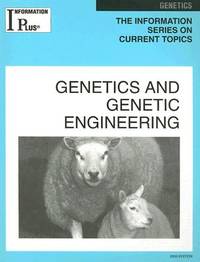 Genetics And Genetic Engineering (Information Plus Reference Series)