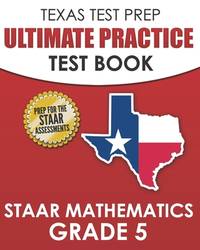 TEXAS TEST PREP Ultimate Practice Test Book STAAR Mathematics Grade 5: Includes 8 STAAR Math...