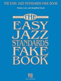 The Easy Jazz Standards Fake Book - Piano, Vocal, and Guitar Songbook  100 Must-Have Jazz...