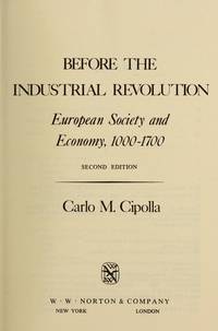 Before the Industrial Revolution: European Society and Economy 1000-1700 de Cipolla, Carlo M - 1980