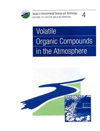Volatile Organic Compounds in the Atmosphere: RSC (Issues in Environmental Science and Technology 4)