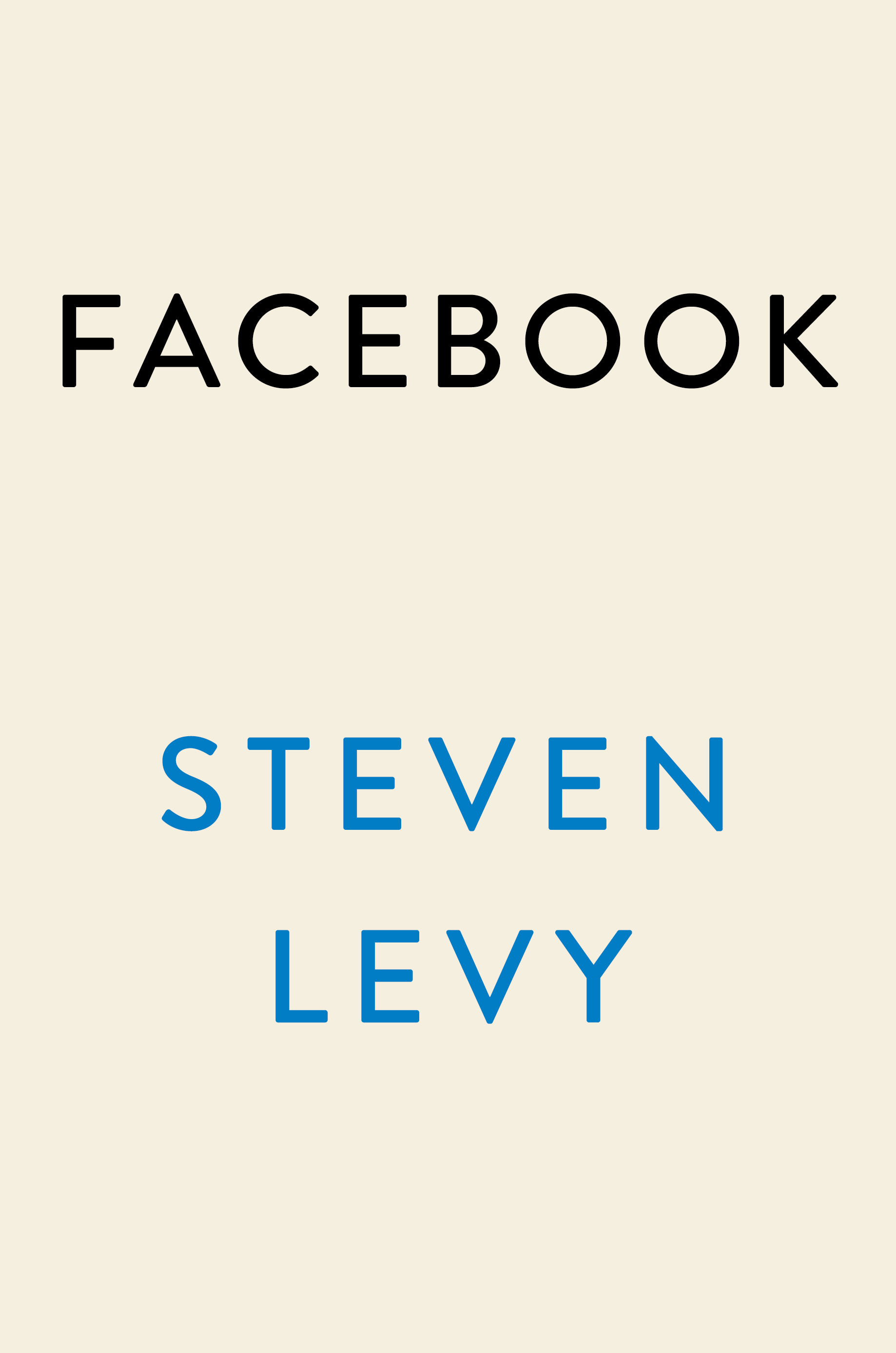 Facebook The Inside Story by Levy, Steven | Hardcover | Blue Rider Press |  9780735213159 | Biblio