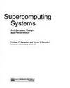 Supercomputing Systems : Architectures, Design, and Performance by S. Kartaschev