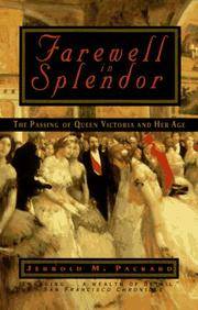 Farewell in Splendor: The Passing of Queen Victoria and Her Age