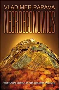 Necroeconomics: The Political Economy of Post-Communist Capitalism by Vladimer Papava - 2005-09-16