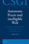 Autonome Praxis und intelligible Welt Die transzendental-praktische Freiheit in Kants Lehre vom hochsten Gut