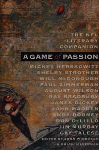 A Game of Passion: The NFL Literary Companion by Wiebusch, John - 1994