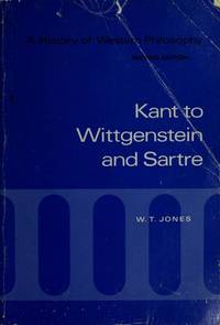 A History of Western Philosophy, Volume 4: Kant to Wittgenstein and Sartre by W.T. Jones - 1969