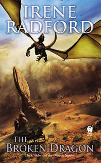 The Broken Dragon: The Children of the Dragon Nimbus #2 by Radford, Irene (Author) - 2014