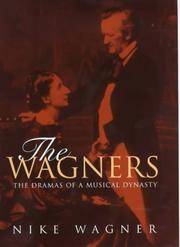 The Wagners The Dramas of a Musical Dynasty by Nike WAGNER - 2000-01-01