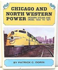 Chicago and North Western Power by Patrick C. Dorin - 1972-01-01