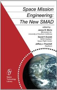 SPACE MISSION ENGINEERING: THE NEW SMAD (SPACE TECHNOLOGY LIBRARY, VOL. 28)