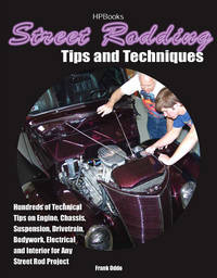 Street Rodding Tips and TechniquesHP1515: Hundreds of Technical Tips on Engine, Chassis,...