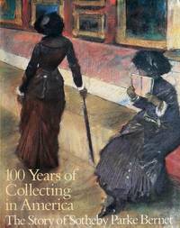 One Hundred Years of Collecting in America : The Story of Sotheby Parke Bernet