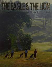 THE EAGLE AND THE LION: HISTORY OF SINGAPORE ISLAND COUNTRY CLUB