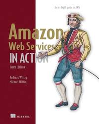 Amazon Web Services in Action: An in-depth guide to AWS: Adapted by Joseph Cowley