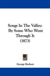 image of Songs In The Valley: By Some Who Went Through It (1873)