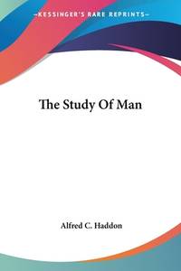 The Study Of Man by Haddon, Alfred C