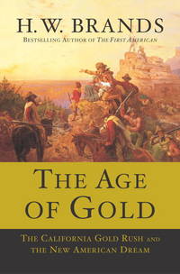 The Age of Gold: The California Gold Rush and the New American Dream de Brands, H.W - 2002-08-20