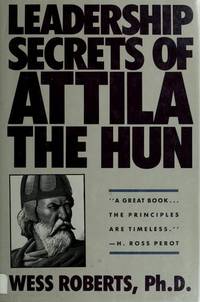 Leadership Secrets Of Attila the Hun