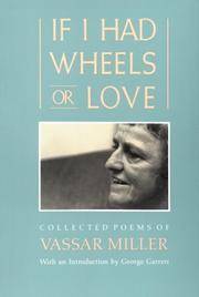 If I Had Wheels or Love: Collected Poems of Vassar Miller by Miller, Vassar - 1991