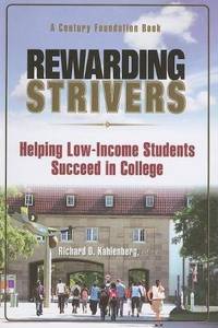 Rewarding Strivers: Helping Low-Income Students Succeed in College (Century Foundation Books...