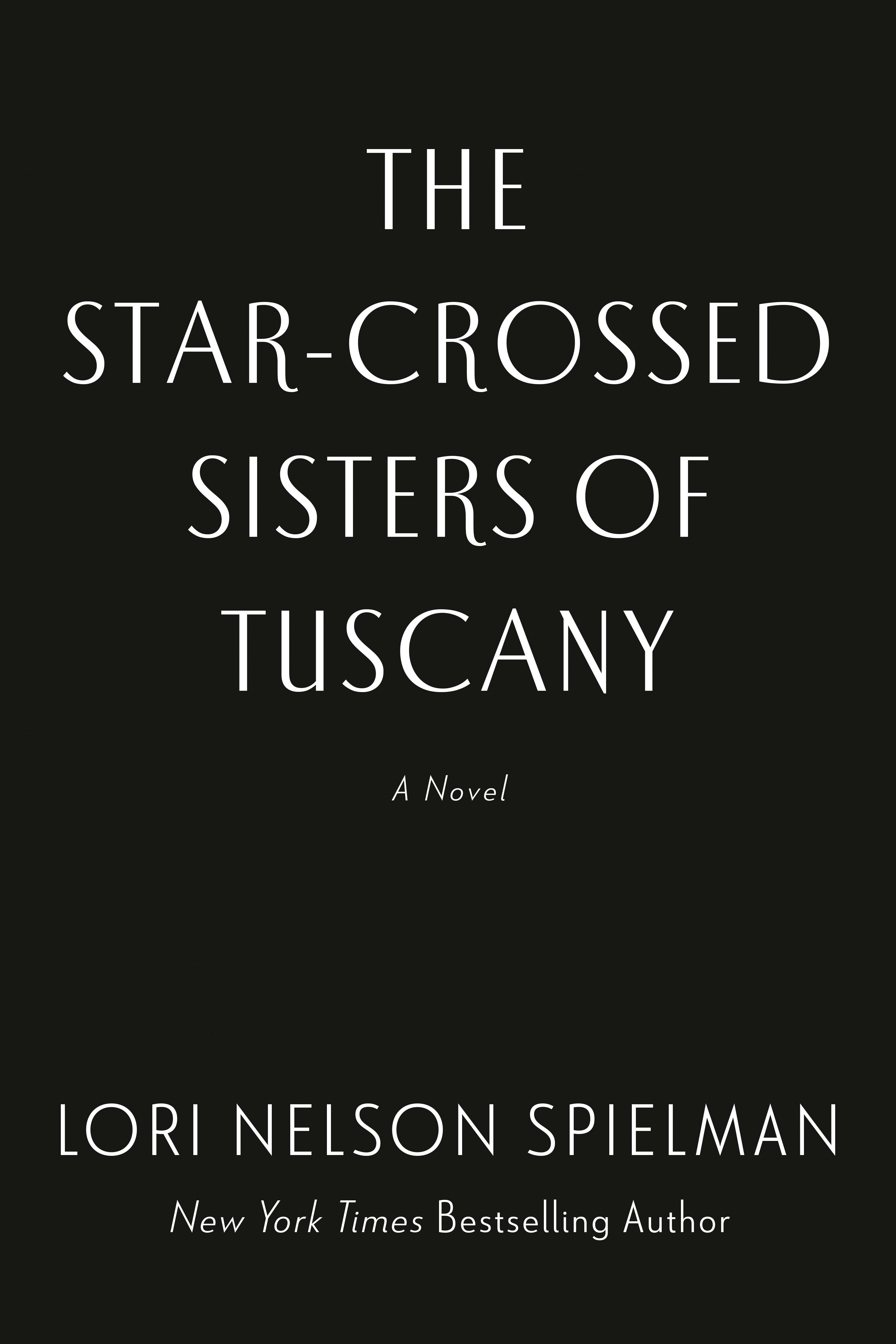 The StarCrossed Sisters of Tuscany by Lori Nelson Spielman Paperback