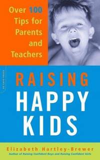 Raising Happy Kids: Over 100 Tips For Parents And Teachers