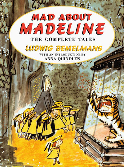 Mad about Madeline: The Complete Tales by Ludwig Bemelmans