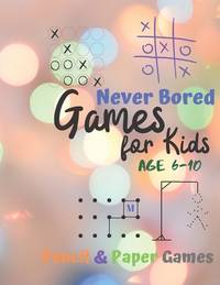 Games for Kids Age 6-10: Never Bored --Paper & Pencil Games: 2 Player Activity Book |...