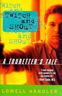 Twitch and Shout: A Touretter's Tale by Lowell Handler - First Edition - 1998 - from Bookmarc's (SKU: SCW09593)
