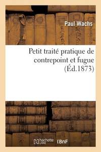 Petit Traité Pratique de Contrepoint Et Fugue (French Edition)