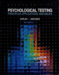 Psychological Testing: PRINCIPLES, APPLICATIONS, &amp; ISSUES by KAPLAN, ROBERT - 1989-01-01