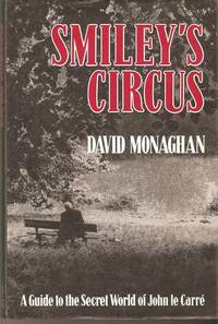 Smiley's Circus : A Guide to the Secret World of John Le Carre