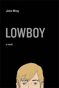 Lowboy: A Novel