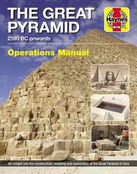 The Great Pyramid: 2590 BC Onwards - An Insight Into the Construction, Meaning and Exploration of...