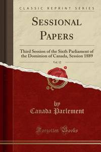 Sessional Papers, Vol. 12: Third Session of the Sixth Parliament of the Dominion of Canada,...