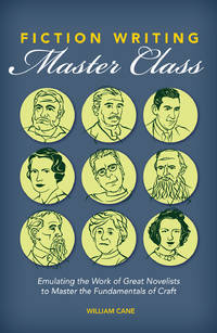 Fiction Writing Master Class: Emulating the Work of Great Novelists to Master the Fundamentals of...