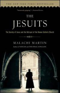 The Jesuits the Society of Jesus and the Betrayal  of the Roman Catholic Church