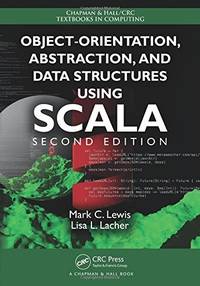 OBJECT-ORIENTATION, ABSTRACTION, AND DATA STRUCTURES USING SCALA