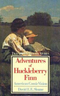 Adventures of Huckleberry Finn: American Comic Vision (Masterworks Studies, No 18)