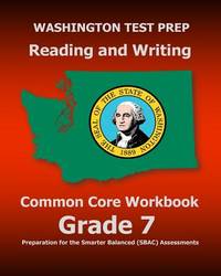 WASHINGTON TEST PREP Reading and Writing Common Core Workbook Grade 7: Preparation for the...