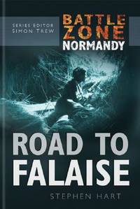 The Road to Falaise-Battle Zone Normandy