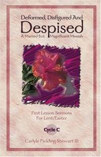 Deformed, Disfigured, And Despised (First Lesson Texts for Cycle C)